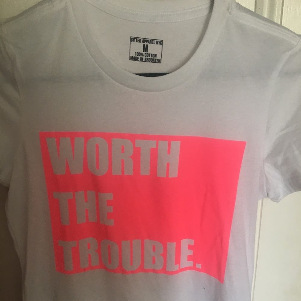 Women’s “Worth the Trouble” Tee New without tags!